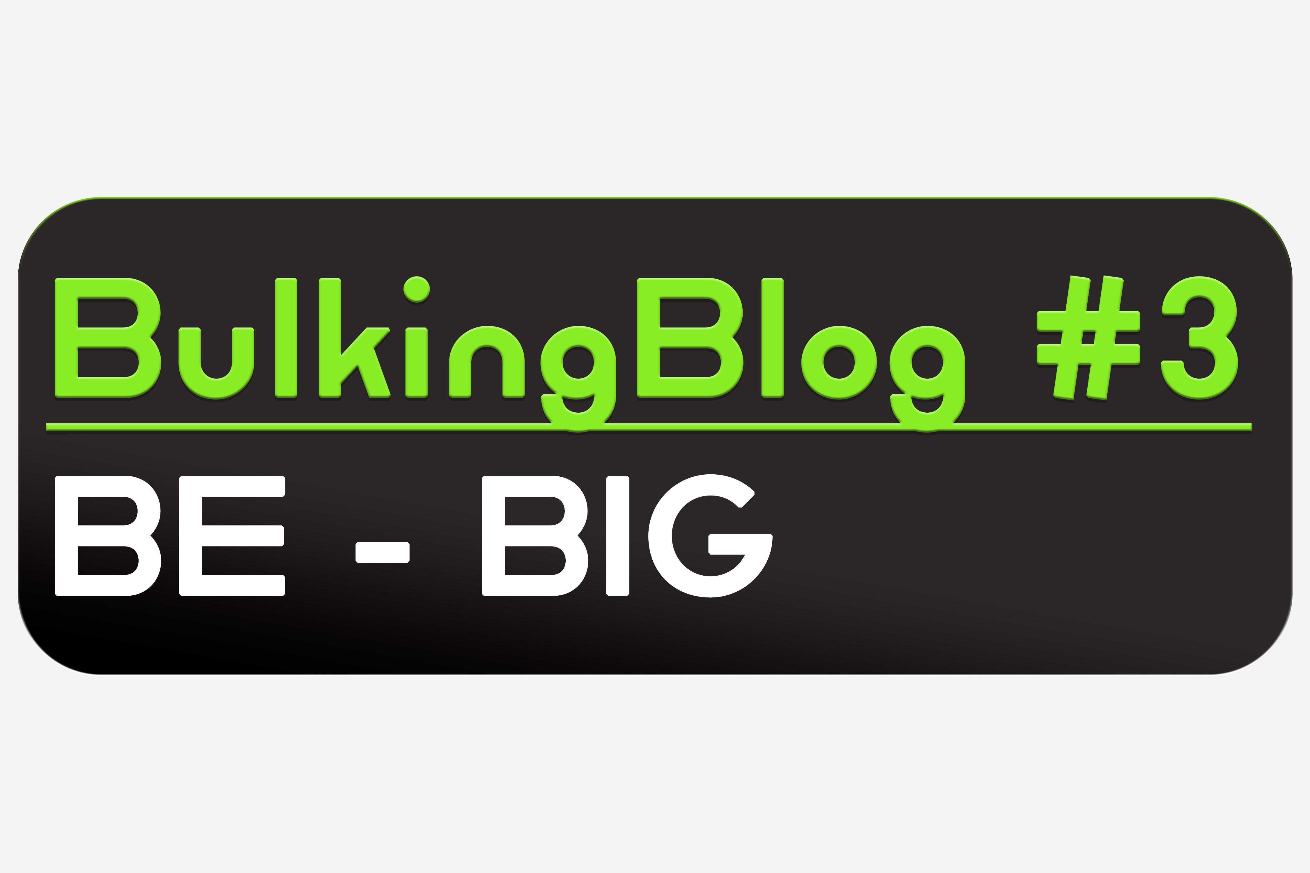 Be Big - Der Start in den Bulk